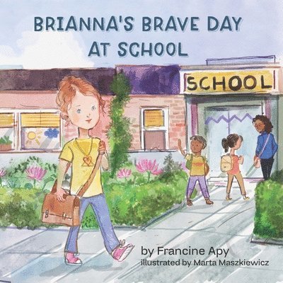Francine Apy - Brianna's Brave Day at School, Häftad