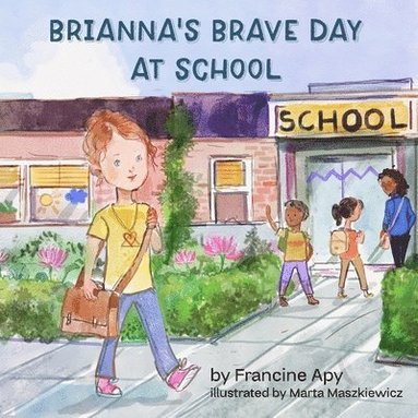 Francine Apy - Brianna's Brave Day at School, Häftad