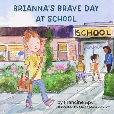 Brianna's Brave Day at School 1