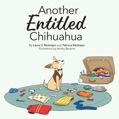 Laura V Restrepo, Patricia Restrepo - Another Entitled Chihuahua, Häftad