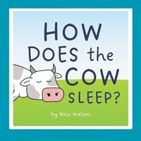 bokomslag How Does the Cow Sleep?