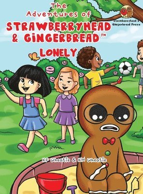 Kf Wheatie, KF Wheatie - Adventures of Strawberryhead & Gingerbread(TM)-Lonely, Inbunden