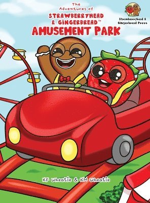 Kf Wheatie, KF Wheatie - Adventures of Strawberryhead & Gingerbread(TM)-Amusement Park, Inbunden