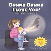 bokomslag Bunny Bunny I Love You!