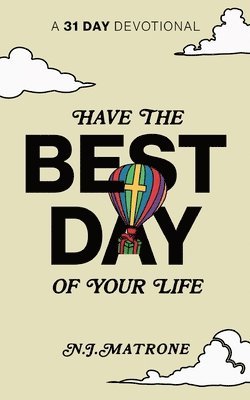 Have The Best Day Of Your Life 1