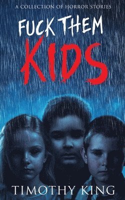 Timothy King - Fuck Them Kids, Häftad