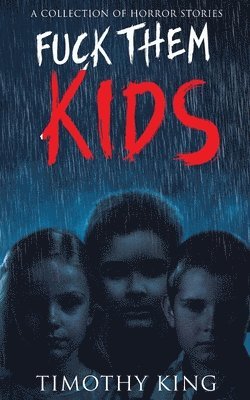 Timothy King - Fuck Them Kids, Häftad