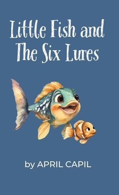 Little Fish and The Six Lures 1