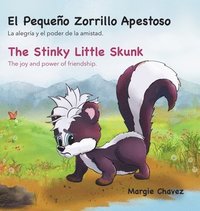 bokomslag El Pequeño Zorrillo Apestoso The Stinky Little Skunk: La alegría y el poder de la amistad. The joy and power of friendship.
