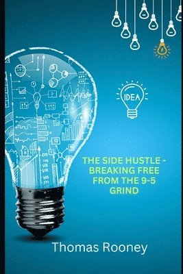 Thomas Rooney - Side Hustle - Breaking Free from the 9-5 Grind, Häftad