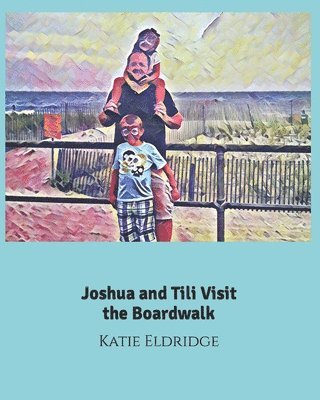 David Eldridge, Katie Eldridge - Joshua and Tili Visit the Boardwalk, Häftad
