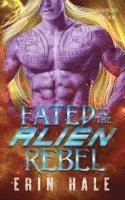 bokomslag Fated to the Alien Rebel