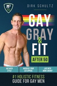 bokomslag Gay, Gray, & Fit after 50