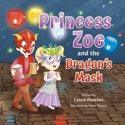 Princess Zoe and the Dragon's Mask: A Story of Friendship, Family, and Love