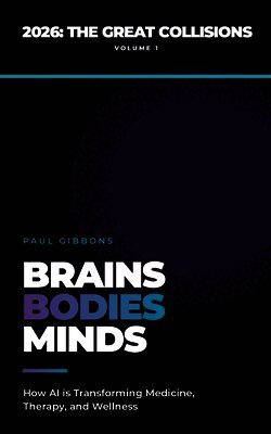 Brains, Bodies, & Minds: How AI is Transforming Medicine, Therapy, and Wellness