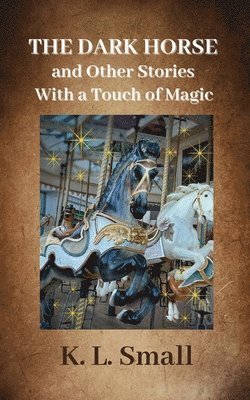 K L Small - Dark Horse and Other Stories With A Touch of Magic, Häftad