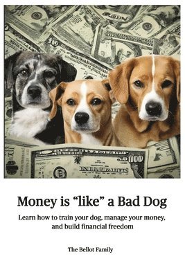 Money is Like a Bad Dog 1
