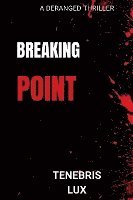 bokomslag Breaking Point: A Deranged Thriller