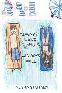 bokomslag I Always Have and I Always Will