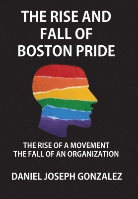 bokomslag The Rise and Fall of Boston Pride