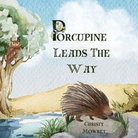bokomslag Mowrey, C: Porcupine Leads The Way