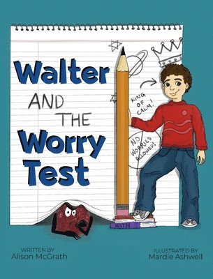 Alison R McGrath, Alison R. McGrath - Walter and the Worry Test, Inbunden