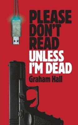 Graham Hall - Please Don't Read, Unless I'm Dead, Häftad