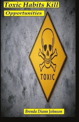 Brenda DiAnn Johnson, Brenda Diann Johnson - Toxic Habits Kill Opportunities, Häftad