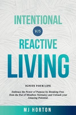 Reactive Living VS Intentional Living 1