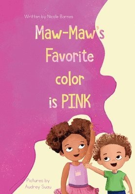 Nicole Marie Barnes, Sam Wright - Maw-Maw's Favorite Color is Pink, Inbunden