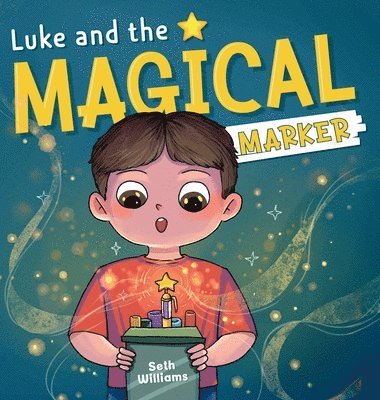 Seth Williams - Luke and the Magical Marker, Inbunden