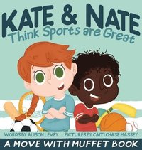 bokomslag Kate & Nate Think Sports are Great: A Move With Muffet Book