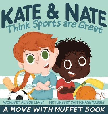 bokomslag Kate & Nate Think Sports are Great: A Move With Muffet Book