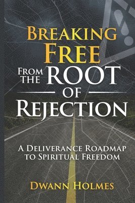 Breaking Free From The Root of Rejection 1