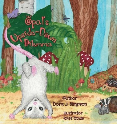 Dora J Simpson - Opal's Upside-Down Dilemma, Inbunden