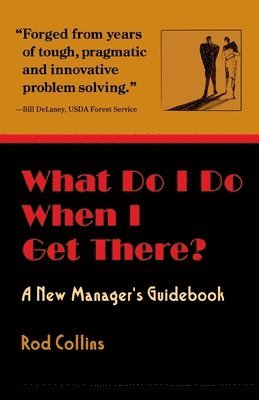 What Do I Do When I Get There? A New Manager's Guidebook 1