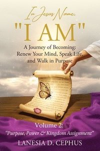 bokomslag In Jesus Name, "I AM" A Journey of Becoming