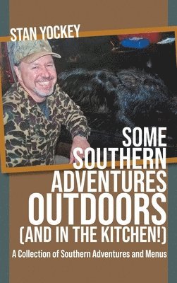 Some Southern Adventures Outdoors (and in the Kitchen!) A Collection of Southern Adventures and Menus 1