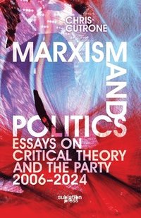 bokomslag Marxism and Politics: Essays on Critical Theory 2006-2024
