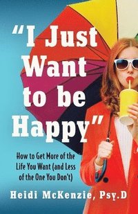bokomslag "I Just Want to Be Happy"