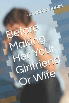 Before Making Her Your Girlfriend Or Wife 1