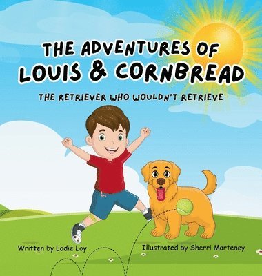 Adventures of Louis & Cornbread; The Retriever Who Wouldn't Retrieve