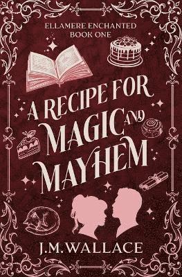 J M Wallace, J. M. Wallace, J.M. Wallace - Recipe for Magic and Mayhem, Häftad