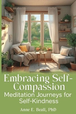 Anne E Beall - Embracing Self-Compassion, Häftad