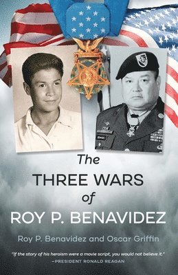 Roy P Benavidez, Oscar O'Neal Griffin Jr, Roy P. Benavidez, Jr. Griffin, Oscar O'Neal, Oscar O'Neal Griffin Jr. - Three Wars of Roy P. Benavidez, Häftad