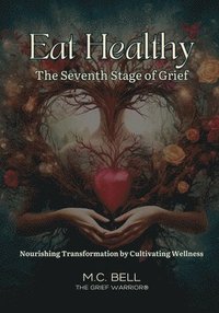 bokomslag Eat Healthy The Seventh Stage of Grief