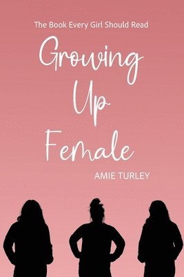Amie Turley - Growing Up Female, Häftad