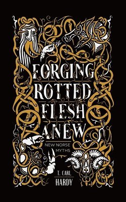 bokomslag Forging Rotted Flesh Anew: New Norse Myths