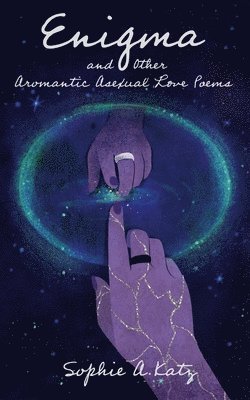 Sophie A Katz, Sophie A. Katz - Enigma and Other Aromantic Asexual Love Poems, Häftad