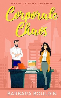 bokomslag Corporate Chaos: Love and Deceit in Silicon Valley
